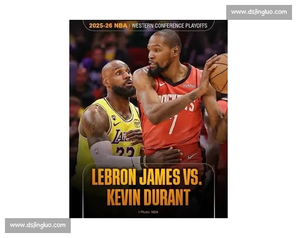 湖人对决篮网直播来袭 詹姆斯杜兰特焦点之战赛前看点与实时战况